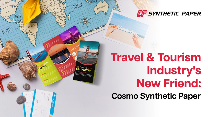 Travel & Tourism Industry's New Friend: Cosmo Synthetic Paper 