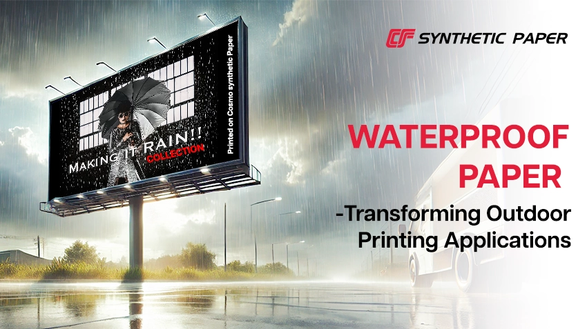 How Waterproof Paper is Changing the Outdoor Printing Landscape